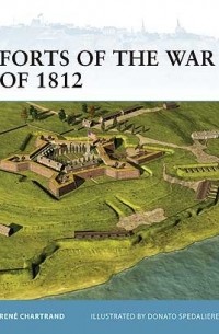 Рене Шартран - Forts of the War of 1812