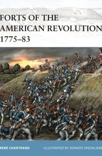 Рене Шартран - Forts of the American Revolution 1775-83