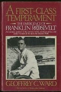 Джеффри Уорд - A First-Class Temperament: The Emergence of Franklin Roosevelt