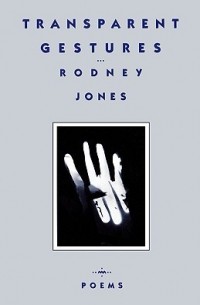 Rodney Jones - Transparent Gestures: Poems
