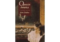 Джон Дизикес - Opera In America: A Cultural History