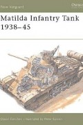 Дэвид Флетчер - Matilda Infantry Tank 1938–45