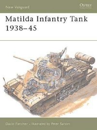 Дэвид Флетчер - Matilda Infantry Tank 1938–45