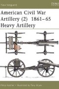 Филип Кэтчер - American Civil War Artillery 1861–65 (2): Heavy Artillery