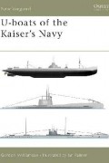 Гордон Уильямсон - U-boats of the Kaiser&#039;s Navy