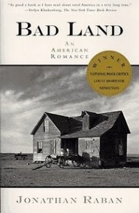Jonathan Raban - Bad Land: An American Romance
