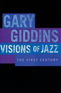 Гари Гиддинс - Visions of Jazz: The First Century