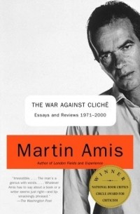 Martin Amis - The War against Cliché: Essays and Reviews 1971-2000