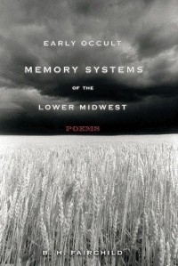 Б. Г. Фэйрчайлд - Early Occult Memory Systems of the Lower Midwest: Poems