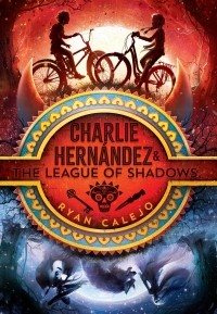 Ryan Calejo - Charlie Hernández and the League of Shadows