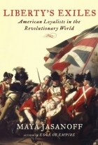 Майя Ясанофф - Liberty's Exiles: American Loyalists in the Revolutionary World