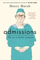 Henry Marsh - Admissions: Life as a Brain Surgeon