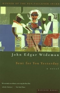 Джон Эдгар Вайдман - Sent for You Yesterday