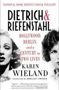 Карен Виланд - Dietrich Riefenstahl: Hollywood, Berlin, and a Century in Two Lives