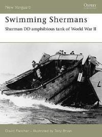 Дэвид Флетчер - Swimming Shermans: Sherman DD amphibious tank of World War II