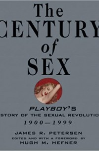  - The Century of Sex: Playboy's History of the Sexual Revolution, 1900-1999