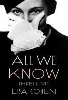 Лиза Коэн - All We Know: Three Lives