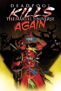 Cullen Bunn - Deadpool Kills the Marvel Universe Again