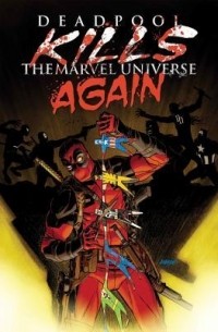 Deadpool Kills the Marvel Universe Again