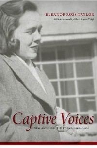 Элеанор Росс Тейлор - Captive Voices: New and Selected Poems, 1960-2008