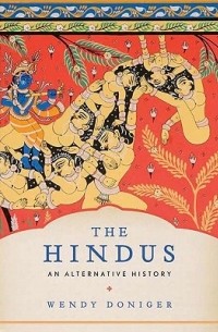 Уэнди Донигер - The Hindus: An Alternative History