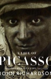 Джон Ричардсон - A Life of Picasso: The Triumphant Years: 1917-1932
