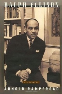 Арнольд Рамперсад - Ralph Ellison: A Biography