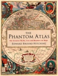 Edward Brooke-Hitching - The Phantom Atlas