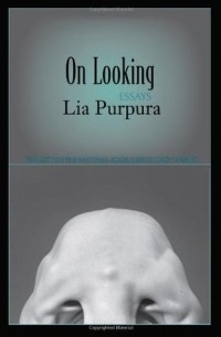Лия Пурпура - On Looking: Essays