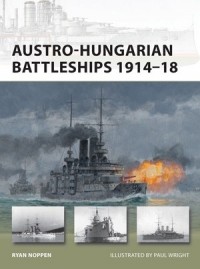 Ryan K. Noppen - Austro-Hungarian Battleships 1914–18