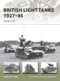 Дэвид Флетчер - British Light Tanks 1927–45: Marks I–VI
