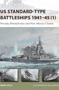 Марк Стилл - US Standard-type Battleships 1941–45 (1): Nevada, Pennsylvania and New Mexico Classes
