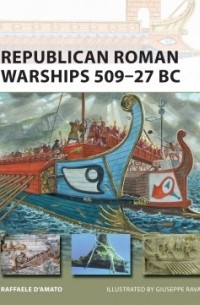 Раффаэле Д'Амато - Republican Roman Warships 509–27 BC