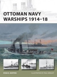 Ryan K. Noppen - Ottoman Navy Warships 1914–18
