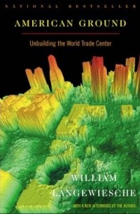 Уильям Лангевише - American Ground: Unbuilding the World Trade Center
