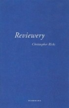 Кристофер Рикс - Reviewery
