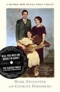 Марк Звонитцер - Will You Miss Me When I'm Gone?: The Carter Family and Their Legacy in American Music
