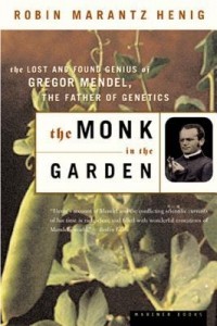 Робин Маранц Хениг - The Monk in the Garden: The Lost and Found Genius of Gregor Mendel, the Father of Genetics