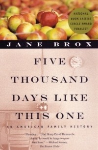 Джейн Брокс - Five Thousand Days Like This One: An American Family History