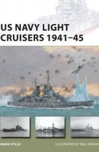 Марк Стилл - US Navy Light Cruisers 1941–45
