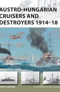 Austro-Hungarian Cruisers and Destroyers 1914–18