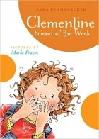 Sara Pennypacker - Clementine, Friend of the Week