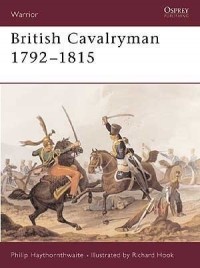 Philip Haythornthwaite - British Cavalryman 1792–1815