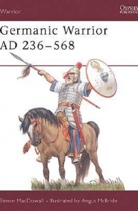 Саймон МакДауэлл - Germanic Warrior AD 236–568