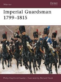 Philip Haythornthwaite - Imperial Guardsman 1799–1815