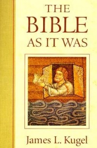 Джеймс Л. Кугель - The Bible as It Was