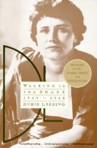 Doris Lessing - Walking in the Shade: Volume Two of My Autobiography, 1949 -1962