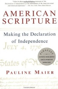 Полин Майер - American Scripture: Making the Declaration of Independence
