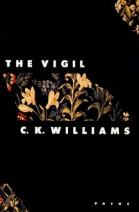 C.K. Williams - The Vigil