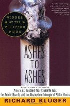 Ричард Клугер - Ashes to Ashes: America&#039;s Hundred-Year Cigarette War, the Public Health, and the Unabashed Triumph of Philip Morris